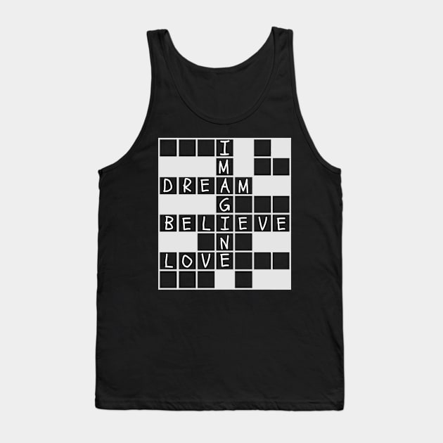 Inspirational Crossword Word Puzzles Lover Imagine Dream Believe Love Tank Top by egcreations